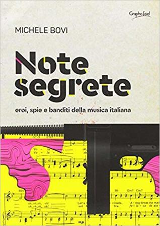 Note segrete: Eroi, spie e banditi della musica italiana