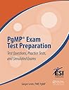 PgMP® Exam Test Preparation: Test Questions, Practice Tests, and Simulated Exams (Best Practices in Portfolio, Program, and Project Management) PgMP® Exam Test Preparation: Test Questions, Practice Tests, and Simulated Exams (Best Practices in Portfolio, Program, and Project Management)