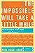 The Impossible Will Take a Little While: A Citizen's Guide to Hope in a Time of Fear