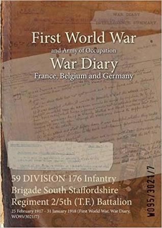59 DIVISION 176 Infantry Brigade South Staffordshire Regiment 2/5th (T.F.) Battalion: 25 February 1917 - 31 January 1918 (First World War, War Diary, WO95/3021/7)