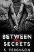 Between the Secrets (The Between Series)