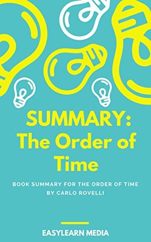 Summary: The Order of Time by Carlo Rovelli (Kindle Edition)