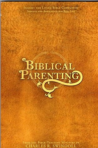 Biblical Parenting : Insight for Living Bible Companion