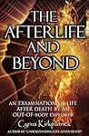 The Afterlife and Beyond: An Examination of LIfe After Death by an Out-of-Body Explorer (Afterlife Topics Books Book 2)