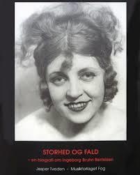 Storhed og fald : en biografi om Ingeborg Bruhn Bertelsen