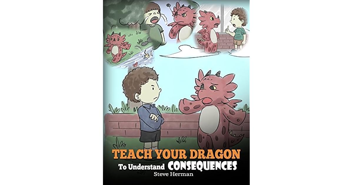 Teach Your Dragon To Understand Consequences www.goodreads.com