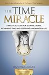 The Time Miracle: A Practical Guide to Slowing Down, Find Time to Enjoy Life, and Make the Most of it (The Art of Living Book Series 2) The Time Miracle: A Practical Guide to Slowing Down, Find Time to Enjoy Life, and Make the Most of it (The Art of Living Book Series 2)