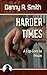 Harder Times: A Cop Goes to...