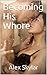 Becoming His Whore by Alex Skylar