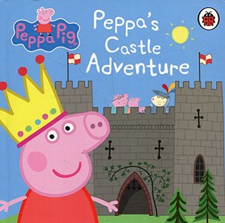 Peppa Pig Peppas Castle Adventure (Board Book)