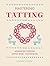 Mastering Tatting: Advanced Designs Using Basic Techniques