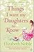 Things I Want My Daughters to Know by Elizabeth Noble