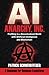 Anarchy, Inc.: Profiting in a Decentralized World with Artificial Intelligence and Blockchain