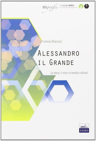 Alessandro il Grande. La storia, il mito e le eredità culturali