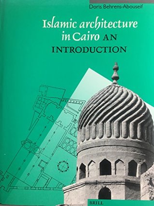 Islamic Architecture in Cairo: An introduction (Muqarnas, Supplements, 3)