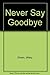 Never Say Goodbye