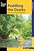 Paddling the Ozarks (Paddling Series)