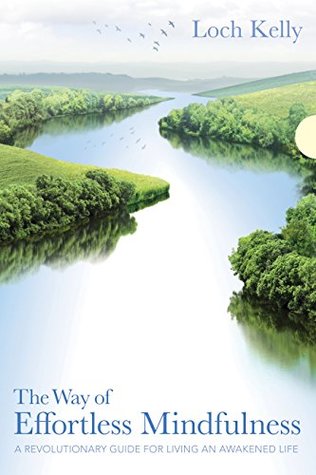 The Way of Effortless Mindfulness: A Revolutionary Guide for Living an Awakened Life (Kindle Edition)
