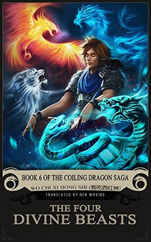 The Four Divine Beasts (Coiling Dragon Saga, #6)