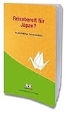 Reisebereit für Japan? Ihr persönliches Reisehandbuch
