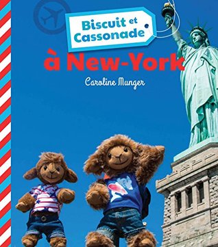 Biscuit et Cassonade à New York (Le monde de Biscuit et Cassonade)