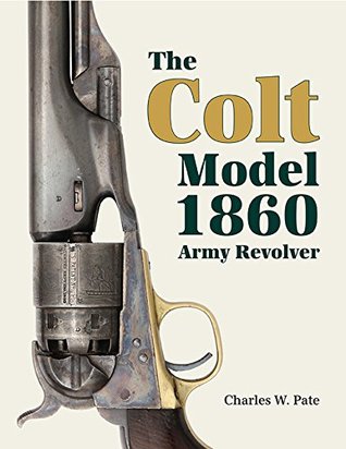 The Colt Model 1860 Army Revolver (Hardcover)