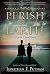 Perish from the Earth: A Lincoln and Speed Mystery