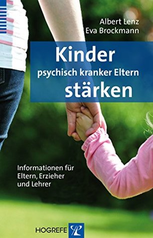 Kinder psychisch kranker Eltern stärken (German Edition)