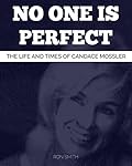 No One Is Perfect: The True Story Of Candace Mossler And America's Strangest Murder Trial