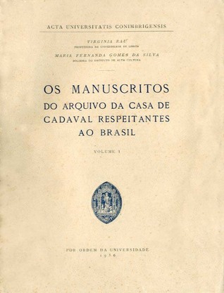 Os manuscritos do arquivo da Casa de Cadaval respeitantes ao Brasil - volume I