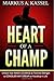 Heart of a Champ: Unlock Your Inner Courage and Find the Strength to Conquer Any Dream or Hardship in Life: (Grow Guts and Grit to Achieve Your Goals in the Face of Adversity)