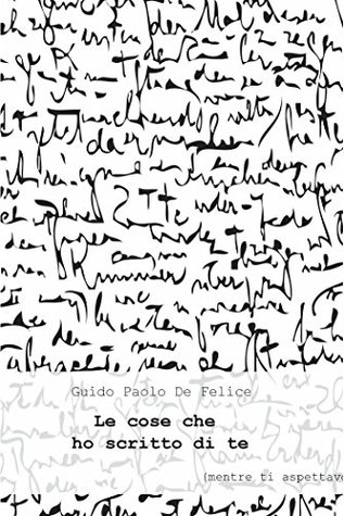 Le cose che ho scritto di te (Kindle Edition)