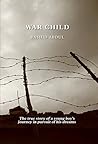 War Child: The true story of a young boy's journey in pursuit of his dreams