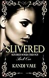 Slivered by Kandi Vale