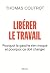 Libérer le travail - Pourquoi la gauche s'en moque et pourquoi ça doit changer (Sciences humaines (H.C.)) (French Edition)