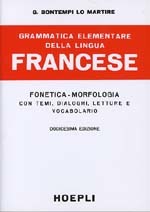 Grammatica elementare della lingua francese: Fonetica - Morfologia con temi, dialoghi, letture e vocabolario