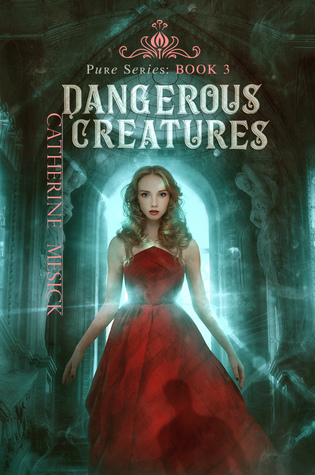 Dangerous Creatures (Pure, #3)