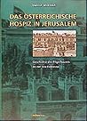 Das Osterreichische Hospiz in Jerusalem: Geschichte Des Pilgerhauses an Der Via Dolorosa. Mit Einem Vorwort Von Kardinal Dr. Franz Konig (German Edition)