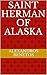 Saint Herman of Alaska by Alexandros Benetos