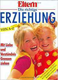 Eltern: Die richtige Erziehung von A-Z