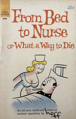 From Bed to Nurse - or What a Way to Die (Mass Market Paperback)