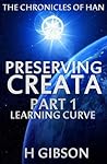 Preserving Creata: Part 1: Learning Curve (Han Storm: The Chronicles of Han: #1)