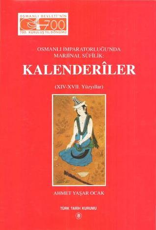 Osmanlı İmparatorluğu'nda Marjinal Sufilik: Kalenderiler (Paperback)