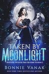 Taken by Moonlight (Shifters Wild & Free #1) Taken by Moonlight (Shifters Wild & Free #1)