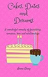 Cakes, Dates and Dreams: A wonderful comedy of friendship, romance, love and relationships
