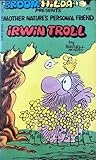 Broom-Hilda Presents Mother Nature's Personal Friend Irwin Troll