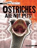 Ostriches are not Pets!