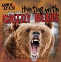 Hunting with Grizzly Bears
