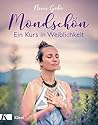 Mondschön: Ein Kurs in Weiblichkeit (German Edition)
