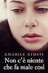 Non c’è niente che fa male così by Amabile Giusti